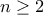 \displaystyle{ n\geq 2}
