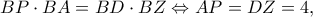 \displaystyle BP \cdot BA = BD \cdot BZ \Leftrightarrow AP = DZ = 4, \displaystyle BP \cdot BA = BD \cdot BZ \Leftrightarrow AP = DZ = 4,