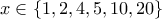 x\in \left \{ 1,2,4,5,10,20 \right \}