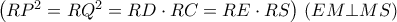 \left( {R{P^2} = R{Q^2} = RD \cdot RC = RE \cdot RS} \right)\,\left( {EM \bot MS} \right)
