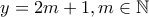 y=2m+1, m\in\mathbb{N}