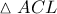 \displaystyle{ 
\vartriangle ACL 
}