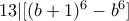 13|[(b+1)^6-b^6]
