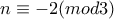 n\equiv -2 (mod3)