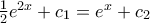 \frac{1}{2}e^{2x}  + c_1 = {e^x } + c_2