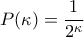 \displaystyle{P(\kappa)=\frac{1}{{{2}^{\kappa}}}