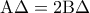 \rm A \Delta=2B \Delta