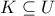 K\subseteq U