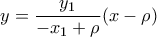 \displaystyle{y=\frac{y_1}{-x_1+\rho}(x-\rho)}