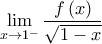 \displaystyle{\mathop {\lim }\limits_{x \to {1^ - }} \frac{{f\left( x \right)}}{{\sqrt {1 - x} }}}