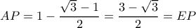 AP=1-\dfrac{\sqrt{3}-1}{2}=\dfrac{3-\sqrt{3}}{2}=EP