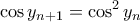 \displaystyle{\cos y_{n+1}=\cos ^2 y_n}