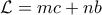 \mathcal{L}=mc+nb \mathcal{L}=mc+nb