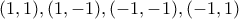 \displaystyle{(1,1),(1,-1),(-1,-1),(-1,1)}