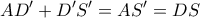 \displaystyle{AD' +D'S' = AS' = DS}
