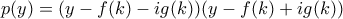 p(y)=(y-f(k)-ig(k))(y-f(k)+ig(k)) p(y)=(y-f(k)-ig(k))(y-f(k)+ig(k))
