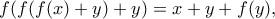 \displaystyle{  f(f(f(x) + y) + y) = x + y + f(y) ,}
