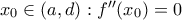 x_0\in (a,d) : f^{\prime\prime}(x_0)=0