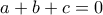 \displaystyle a+b+c=0