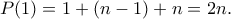 P(1)=1+(n-1)+n=2n .