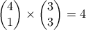 \begin{pmatrix} 4 \\1\end{pmatrix} \times \begin{pmatrix} 3 \\3\end{pmatrix}=4
