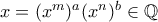 x = (x^m)^a(x^n)^b \in \mathbb Q