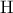 \displaystyle{\,{\rm H}\,\,\,}