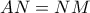 AN =NM