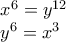 \displaystyle{\begin{array}{l}
{x^6} = {y^{12}}\\
{y^6} = {x^3}
\end{array}} \displaystyle{\begin{array}{l}
{x^6} = {y^{12}}\\
{y^6} = {x^3}
\end{array}}