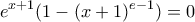 \displaystyle  e^{x+1}(1 - (x+1)^{e-1}) = 0 