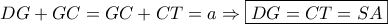 \displaystyle DG + GC = GC + CT = a \Rightarrow \boxed{DG = CT = SA}