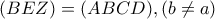 (BEZ)=(ABCD) , (b \neq a)