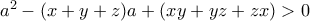 a^{2}-(x+y+z)a+(xy+yz+zx)>0