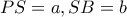 PS=a, SB=b