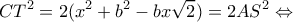 \displaystyle C{T^2} = 2({x^2} + {b^2} - bx\sqrt 2 ) = 2A{S^2} \Leftrightarrow 