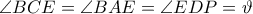 \angle BCE = \angle BAE = \angle EDP = \vartheta