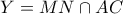 Y=MN\cap AC