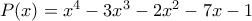 P(x)=x^4-3x^3-2x^2-7x-1
