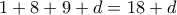 1+8+9+d=18+d