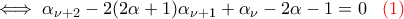 \iff\alpha_{\nu+2}-2(2\alpha+1)\alpha_{\nu+1}+\alpha_{\nu}-2\alpha-1=0\;\;\;\color{red}(1)