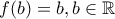 f(b)=b,b\in \mathbb R