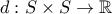 d: S \times S \to \mathbb{R}