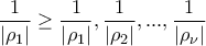 \displaystyle{\displaystyle \frac{1}{{\left| {{\rho _1}} \right|}} \ge \frac{1}{{\left| {{\rho _1}} \right|}},\frac{1}{{\left| {{\rho _2}} \right|}},...,\frac{1}{{\left| {{\rho _\nu }} \right|}}}