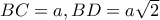BC=a, BD=a\sqrt 2