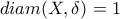 diam(X,\delta)=1