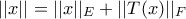 \displaystyle{||x||=||x||_{E}+||T(x)||_{F}}