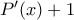 P'(x)+1