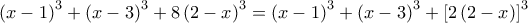 \left(x-1 \right)^3+\left(x-3 \right)^3+8\left( 2-x\right)^3=\left(x-1 \right)^3+\left(x-3 \right)^3+\left[2\left(2-x \right) \right]^3