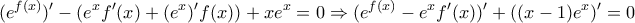 \displaystyle{(e^{f(x)})'-(e^xf'(x)+(e^x)'f(x))+xe^x=0\Rightarrow (e^{f(x)}-e^xf'(x))'+((x-1)e^x)'=0}
