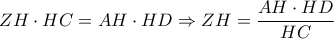 ZH \cdot HC = AH \cdot HD \Rightarrow ZH = \dfrac{AH \cdot HD}{HC}